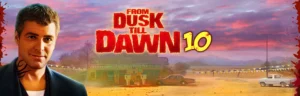 From Dusk Till Dawn 10 Slots